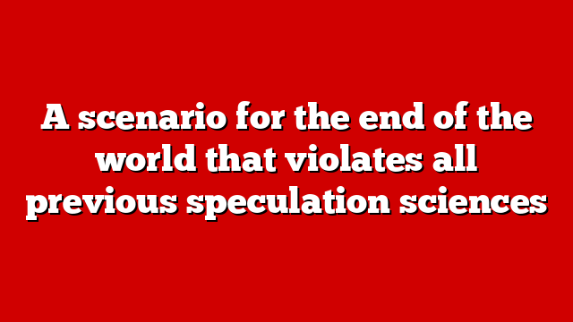 A scenario for the end of the world that violates all previous speculation sciences