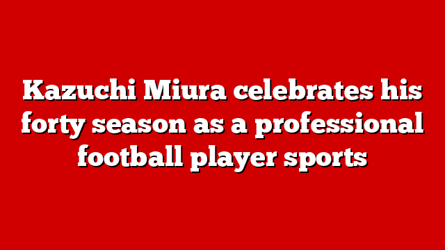 Kazuchi Miura celebrates his forty season as a professional football player sports