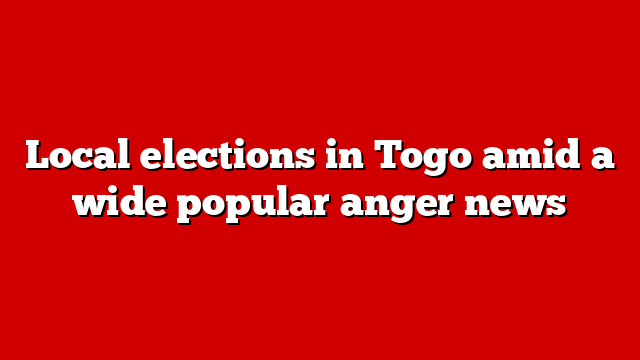 Local elections in Togo amid a wide popular anger news